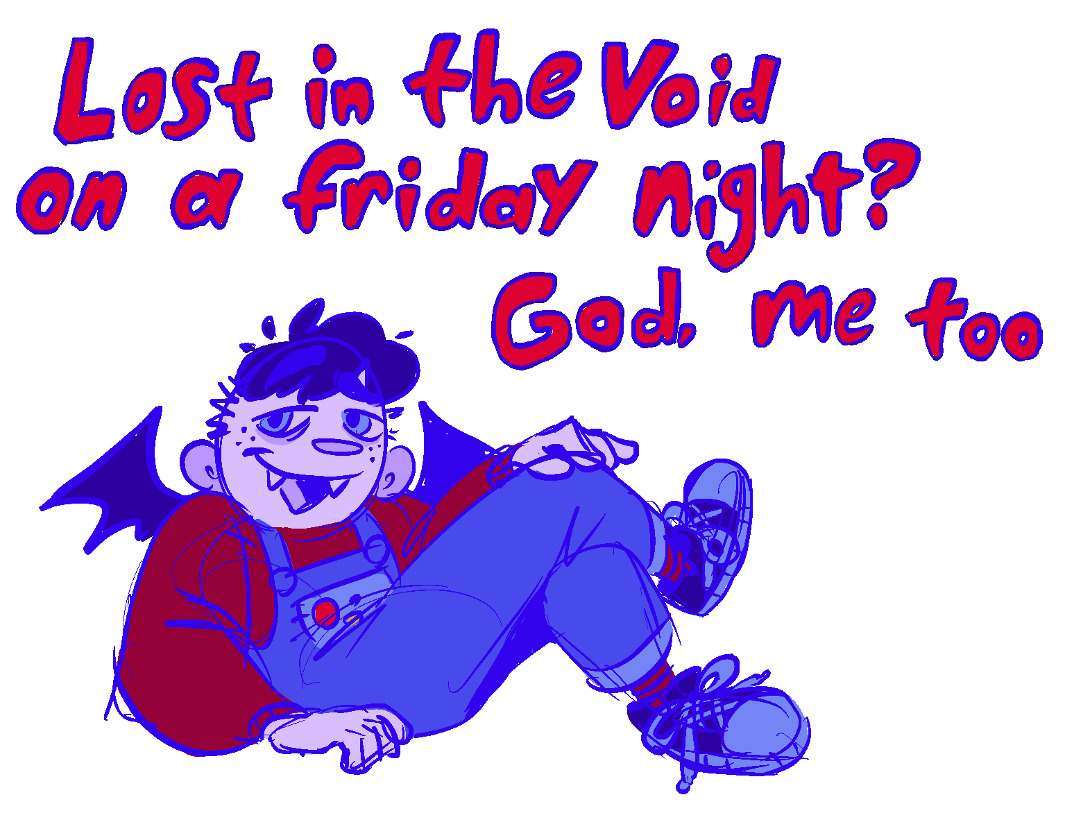 redraw of a meme with the
          webmaster's vampire sona saying 'Lost in the void on a friday night?
          god, me too'